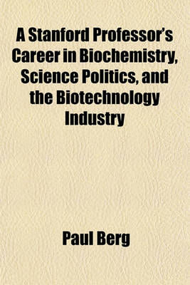 Book cover for A Stanford Professor's Career in Biochemistry, Science Politics, and the Biotechnology Industry