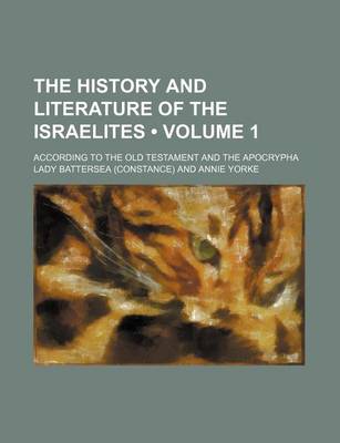 Book cover for The History and Literature of the Israelites (Volume 1); According to the Old Testament and the Apocrypha