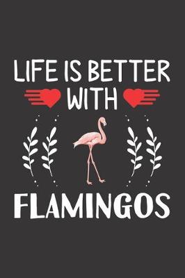 Book cover for Life Is Better With Flamingos