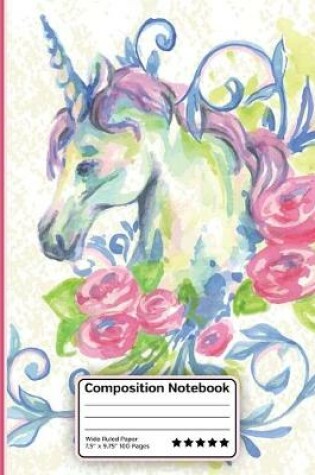 Cover of Watercolor Unicorn And Flowers Composition Notebook