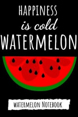 Cover of Happiness Is Cold Watermelon