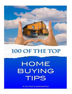 Book cover for 100 of the Top Home Buying Tips