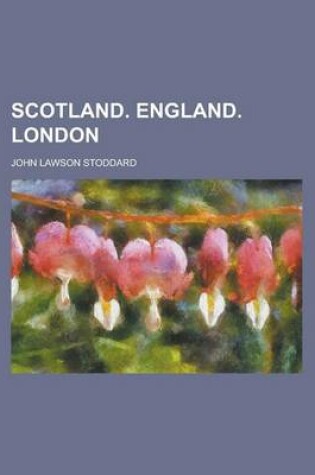 Cover of Scotland. England. London