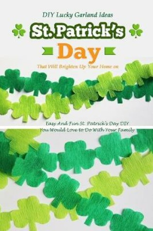 Cover of DIY Lucky Garland Ideas That Will Brighten Up Your Home on St. Patrick's Day