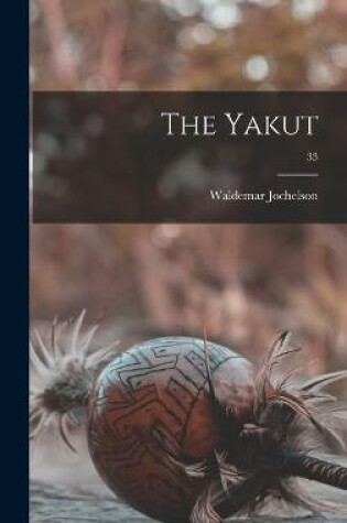 Cover of The Yakut; 33