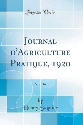 Cover of Journal d'Agriculture Pratique, 1920, Vol. 34 (Classic Reprint)