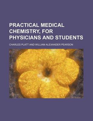 Book cover for Practical Medical Chemistry, for Physicians and Students