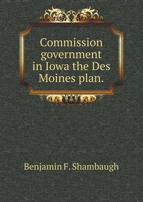 Book cover for Commission government in Iowa the Des Moines plan