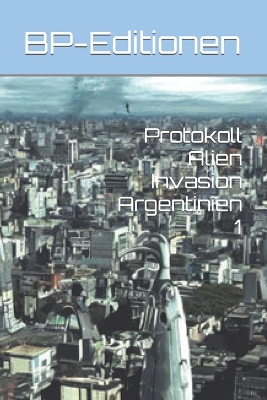 Cover of Protokoll Alien Invasion Argentinien 1