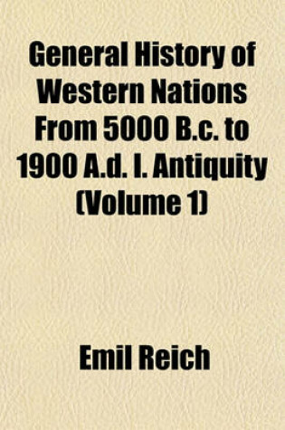 Cover of General History of Western Nations from 5000 B.C. to 1900 A.D. I. Antiquity (Volume 1)