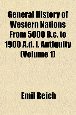 Book cover for General History of Western Nations from 5000 B.C. to 1900 A.D. I. Antiquity (Volume 1)