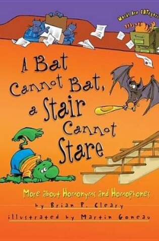 Cover of A Bat Cannot Bat, a Stair Cannot Stare