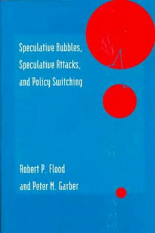 Cover of Speculative Bubbles, Speculative Attacks, and Policy Switching