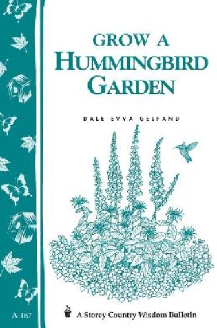 Cover of Grow a Hummingbird Garden: Storey's Country Wisdom Bulletin  A.167