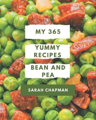 Book cover for My 365 Yummy Bean and Pea Recipes