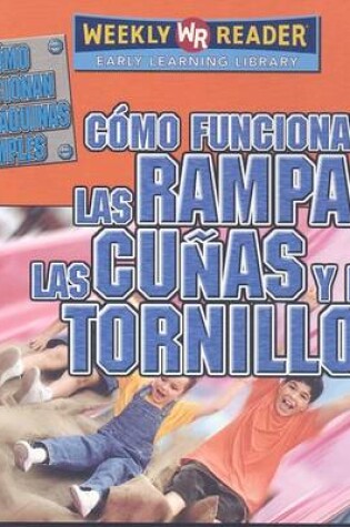 Cover of Cómo Funcionan Las Rampas, Las Cuñas Y Los Tornillos (How Ramps, Wedges, and Screws Work)