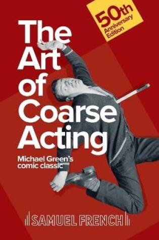 Cover of Art of Coarse Acting, or, How to Wreck an Amateur Dramatic Society, Th