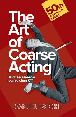 Book cover for Art of Coarse Acting, or, How to Wreck an Amateur Dramatic Society, Th