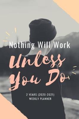 Book cover for Nothing Will Work Unless You Do