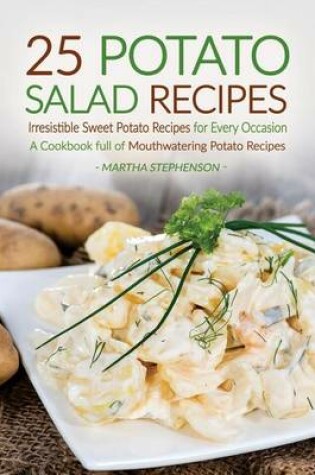 Cover of 25 Potato Salad Recipes - Irresistible Sweet Potato Recipes for Every Occasion