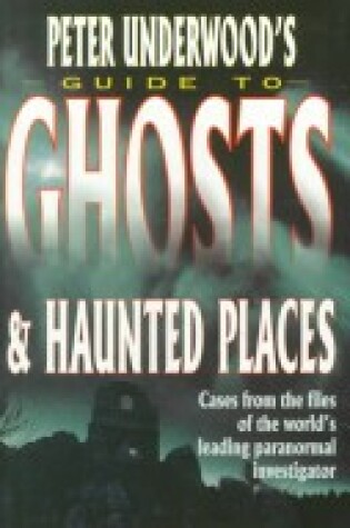 Cover of Peter Underwood's Guide to Ghosts and Haunted Places