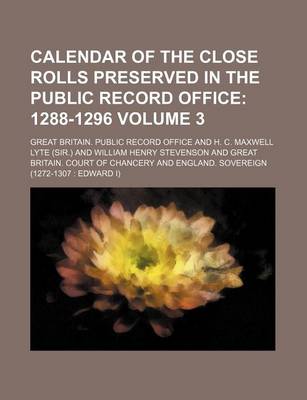 Book cover for Calendar of the Close Rolls Preserved in the Public Record Office Volume 3; 1288-1296