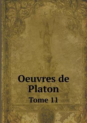 Book cover for Oeuvres de Platon Tome 11