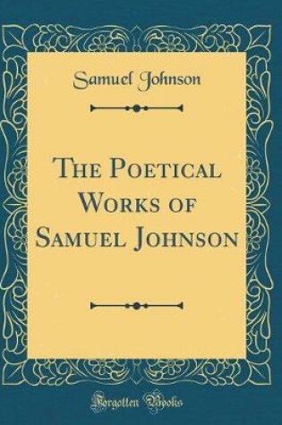 Cover of The Poetical Works of Samuel Johnson (Classic Reprint)