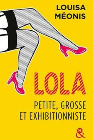 Cover of Lola, Petite, Grosse Et Exhibitionniste