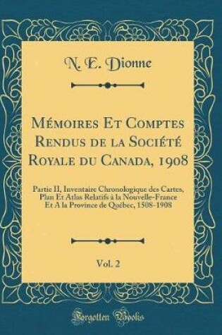 Cover of Mémoires Et Comptes Rendus de la Société Royale Du Canada, 1908, Vol. 2