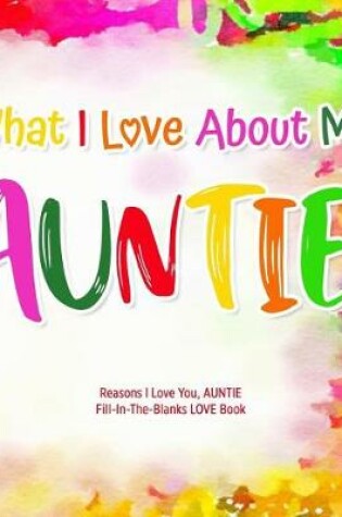 Cover of What I Love About My Auntie