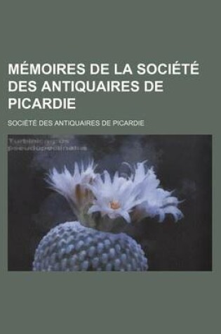 Cover of Memoires de La Societe Des Antiquaires de Picardie (13)