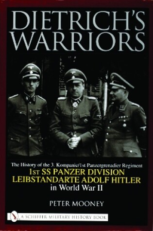 Cover of Dietrich's Warriors: The History of the 3. Kompanie 1st Panzergrenadier Regiment 1st SS Panzer Division Leibstandarte Adolf Hitler in World War II