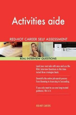 Cover of Activities Aide Red-Hot Career Self Assessment; 1184 Real Interview Questions