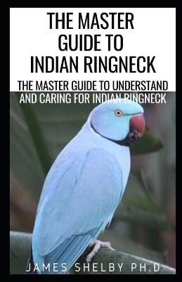 Book cover for The Master Guide to Indian Ringneck