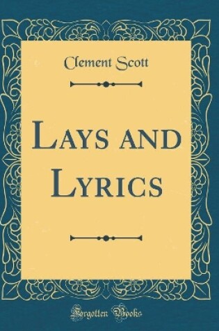 Cover of Lays and Lyrics (Classic Reprint)