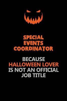 Book cover for Special Events Coordinator Because Halloween Lover Is Not An Official Job Title