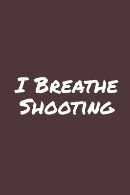 Book cover for I Breathe Shooting