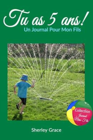 Cover of Tu as 5 ans! Un Journal Pour Mon Fils