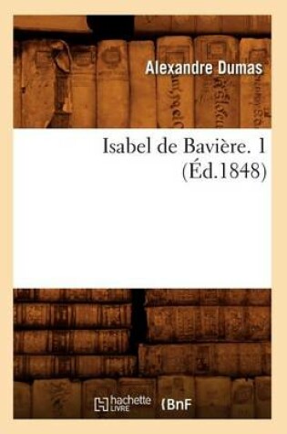 Cover of Isabel de Baviere. 1 (Ed.1848)