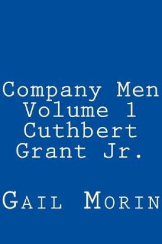 Cover of Company Men - Volume 1 - Cuthbert Grant Jr.