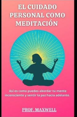 Cover of El Cuidado Personal Como Meditacion
