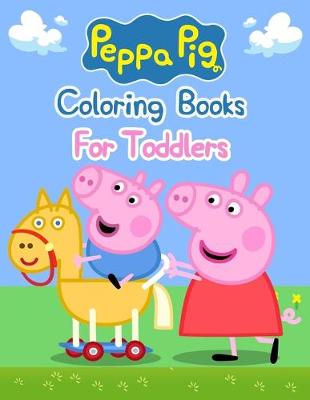 Book cover for Peppa Pig Coloring Books For Toddlers