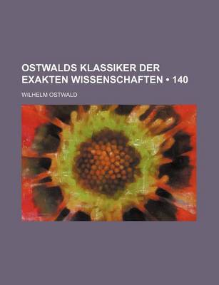 Book cover for Ostwalds Klassiker Der Exakten Wissenschaften (140)