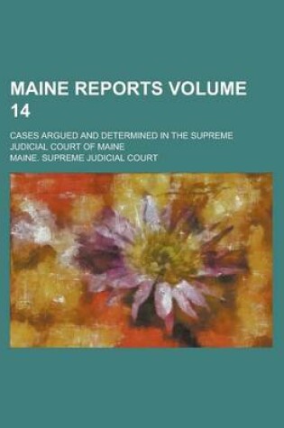 Cover of Maine Reports; Cases Argued and Determined in the Supreme Judicial Court of Maine Volume 14