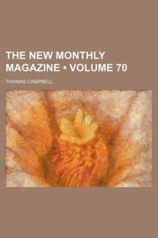 Cover of The New Monthly Magazine (Volume 70)