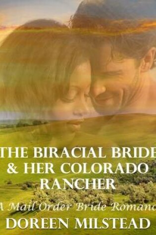 Cover of The Biracial Bride & Her Colorado Rancher: A Mail Order Bride Romance