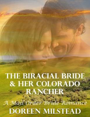 Book cover for The Biracial Bride & Her Colorado Rancher: A Mail Order Bride Romance
