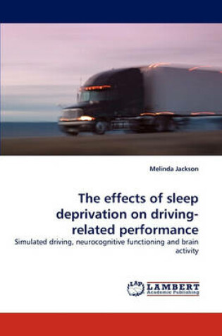 Cover of The effects of sleep deprivation on driving-related performance