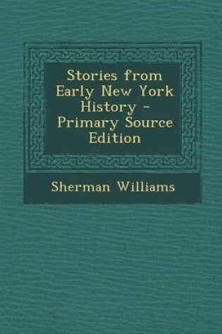 Cover of Stories from Early New York History - Primary Source Edition